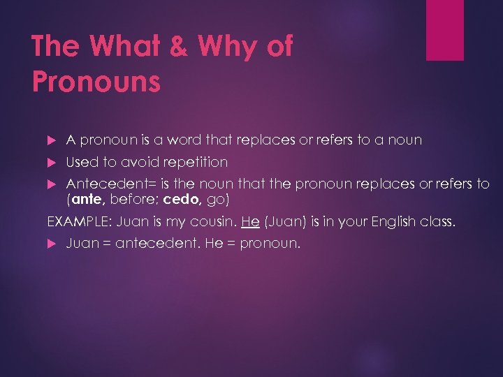 The What & Why of Pronouns A pronoun is a word that replaces or