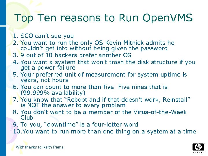 Top Ten reasons to Run Open. VMS 1. SCO can’t sue you 2. You