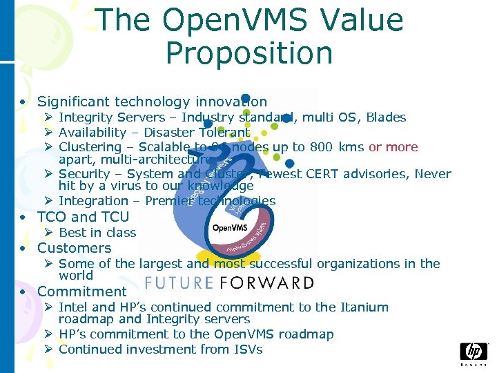 The Open. VMS Value Proposition • Significant technology innovation Ø Integrity Servers – Industry