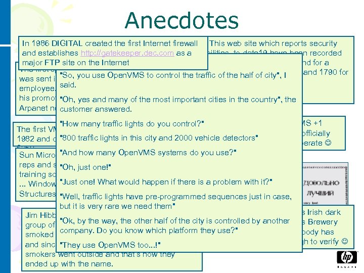 Anecdotes In 1986 DIGITAL created the first Internet firewall CERTS This web site which