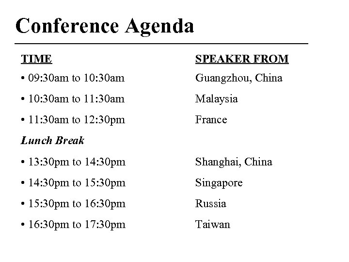 Conference Agenda TIME SPEAKER FROM • 09: 30 am to 10: 30 am Guangzhou,