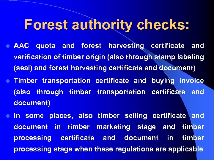 Forest authority checks: l AAC quota and forest harvesting certificate and verification of timber