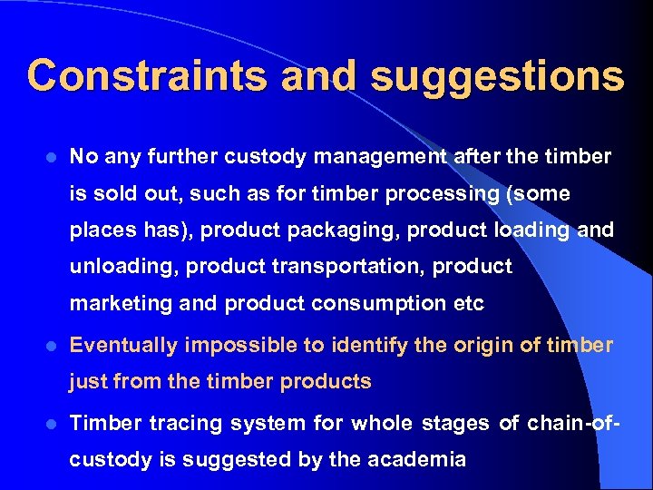 Constraints and suggestions l No any further custody management after the timber is sold