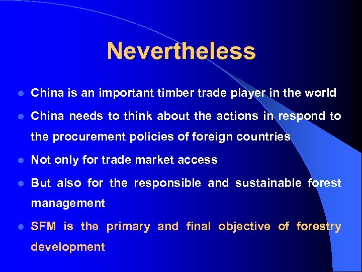 Nevertheless l China is an important timber trade player in the world l China