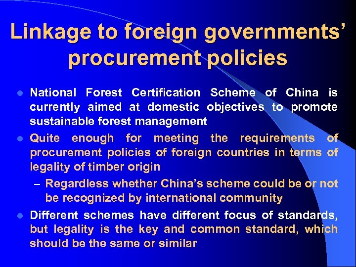 Linkage to foreign governments’ procurement policies National Forest Certification Scheme of China is currently