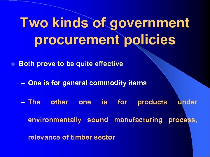 Two kinds of government procurement policies l Both prove to be quite effective –