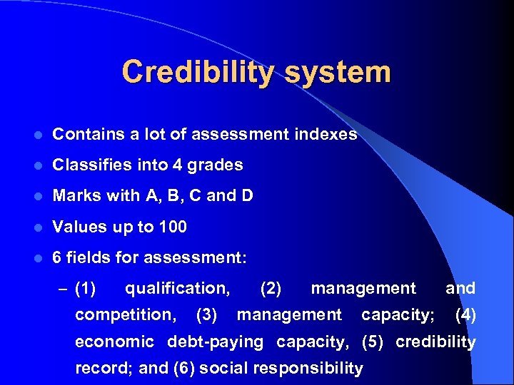 Credibility system l Contains a lot of assessment indexes l Classifies into 4 grades