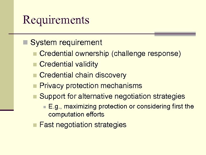 Requirements n System requirement n Credential ownership (challenge response) n Credential validity n Credential