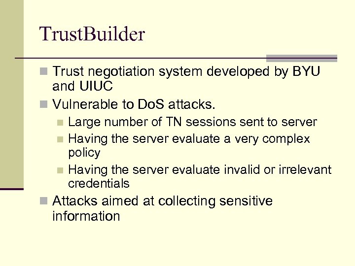 Trust. Builder n Trust negotiation system developed by BYU and UIUC n Vulnerable to