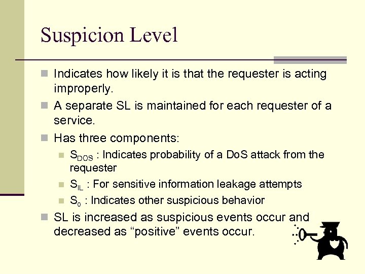 Suspicion Level n Indicates how likely it is that the requester is acting improperly.
