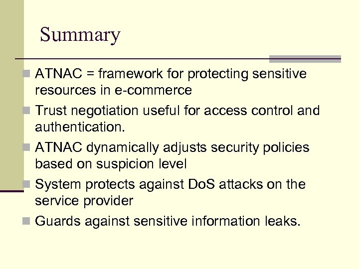 Summary n ATNAC = framework for protecting sensitive resources in e-commerce n Trust negotiation