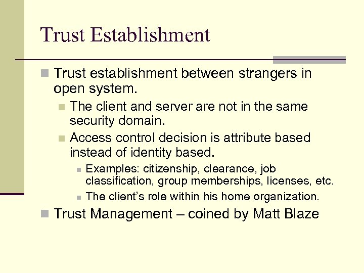 Trust Establishment n Trust establishment between strangers in open system. The client and server