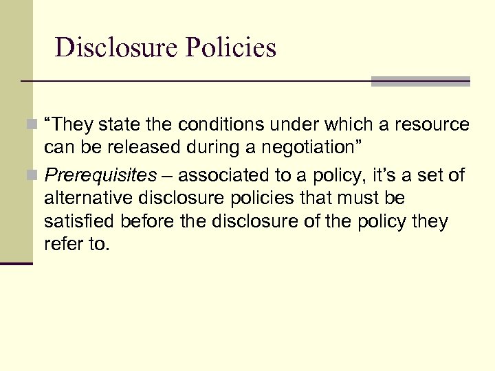 Disclosure Policies n “They state the conditions under which a resource can be released