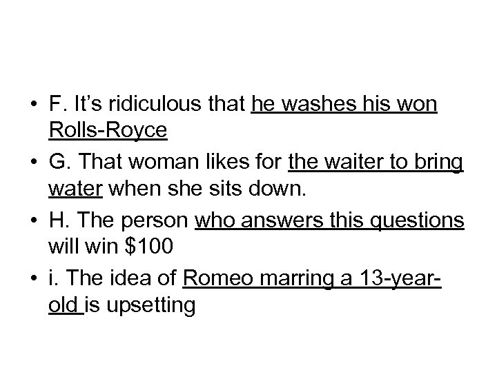  • F. It’s ridiculous that he washes his won Rolls-Royce • G. That