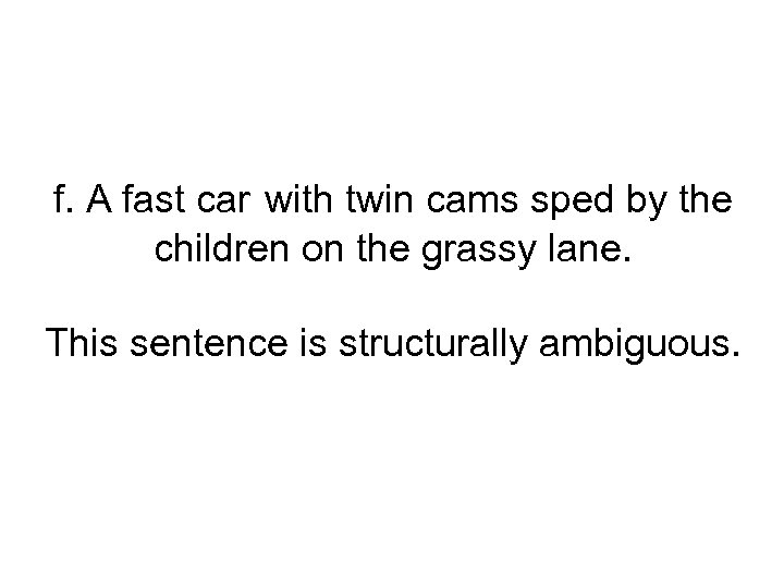 f. A fast car with twin cams sped by the children on the grassy