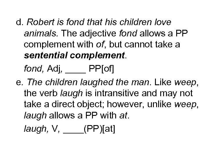d. Robert is fond that his children love animals. The adjective fond allows a