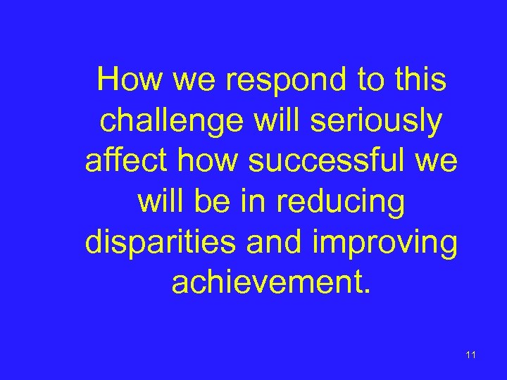 How we respond to this challenge will seriously affect how successful we will be