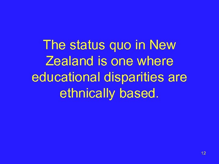 The status quo in New Zealand is one where educational disparities are ethnically based.