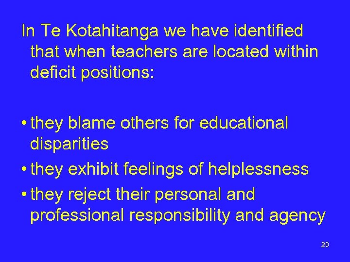 In Te Kotahitanga we have identified that when teachers are located within deficit positions: