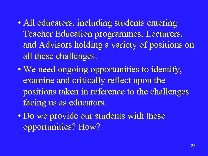  • All educators, including students entering Teacher Education programmes, Lecturers, and Advisors holding