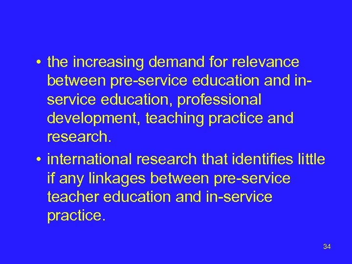  • the increasing demand for relevance between pre-service education and inservice education, professional