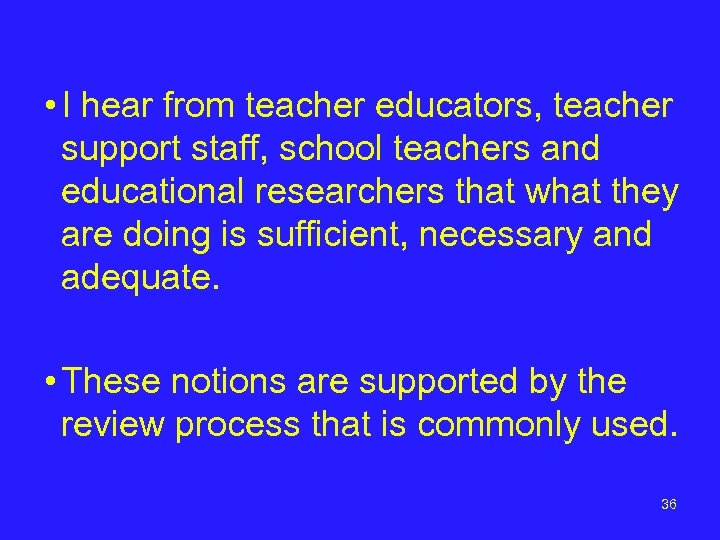  • I hear from teacher educators, teacher support staff, school teachers and educational