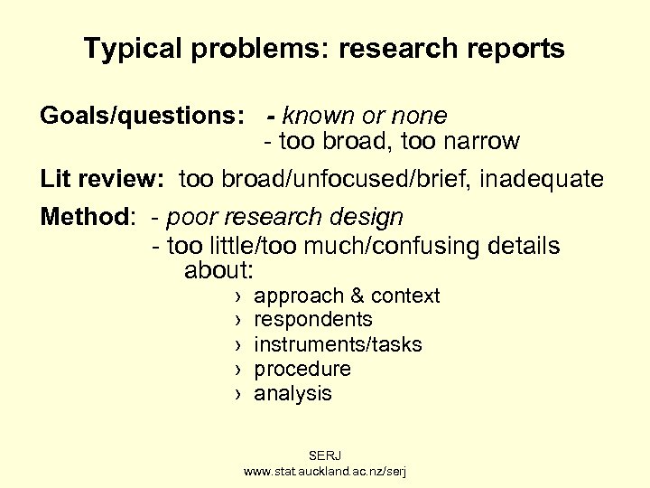 Typical problems: research reports Goals/questions: - known or none - too broad, too narrow