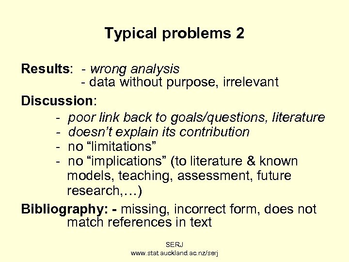 Typical problems 2 Results: - wrong analysis - data without purpose, irrelevant Discussion: -