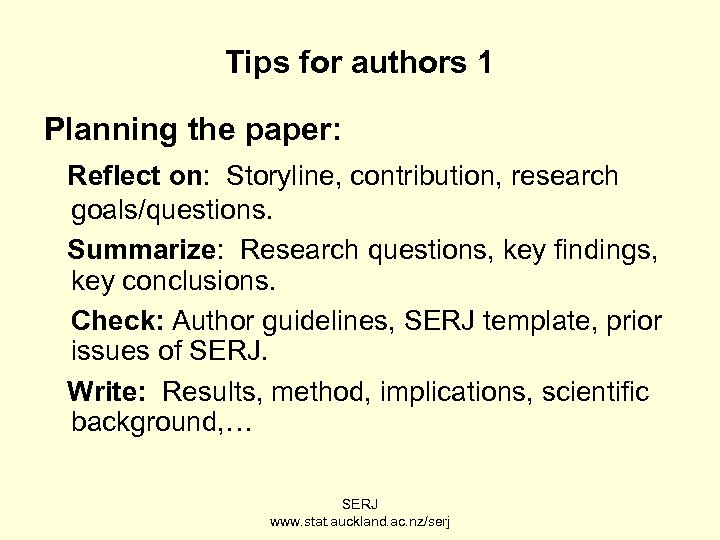 Tips for authors 1 Planning the paper: Reflect on: Storyline, contribution, research goals/questions. Summarize: