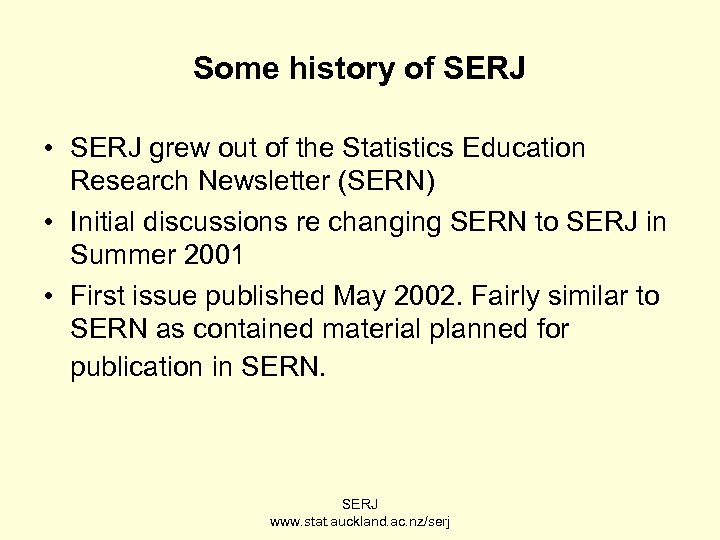 Some history of SERJ • SERJ grew out of the Statistics Education Research Newsletter