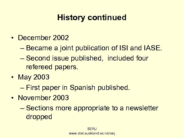 History continued • December 2002 – Became a joint publication of ISI and IASE.