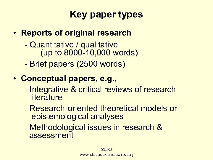 Key paper types • Reports of original research - Quantitative / qualitative (up to