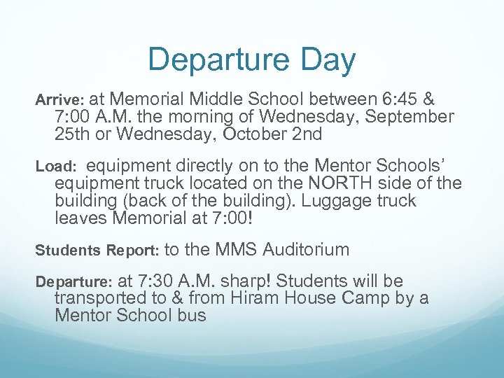Departure Day Arrive: at Memorial Middle School between 6: 45 & 7: 00 A.