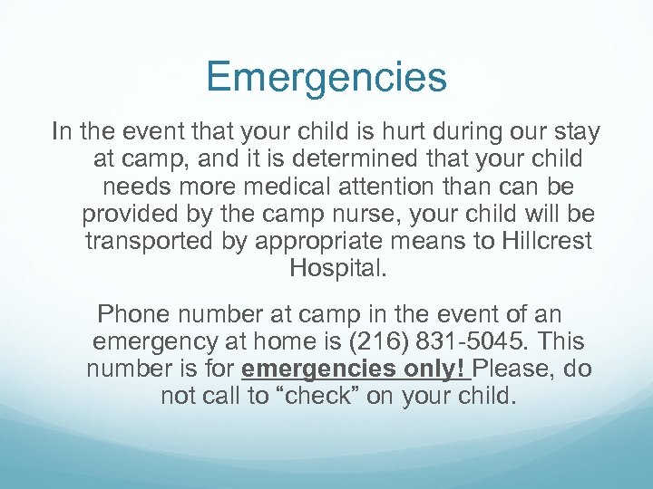 Emergencies In the event that your child is hurt during our stay at camp,