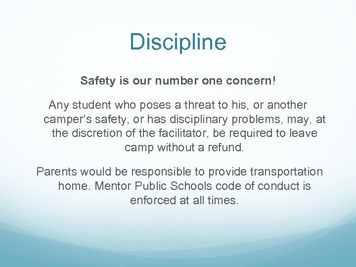 Discipline Safety is our number one concern! Any student who poses a threat to
