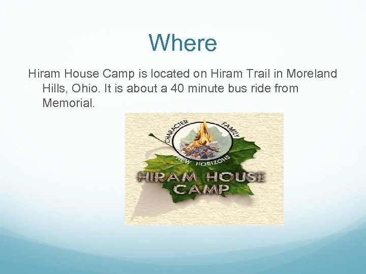 Where Hiram House Camp is located on Hiram Trail in Moreland Hills, Ohio. It