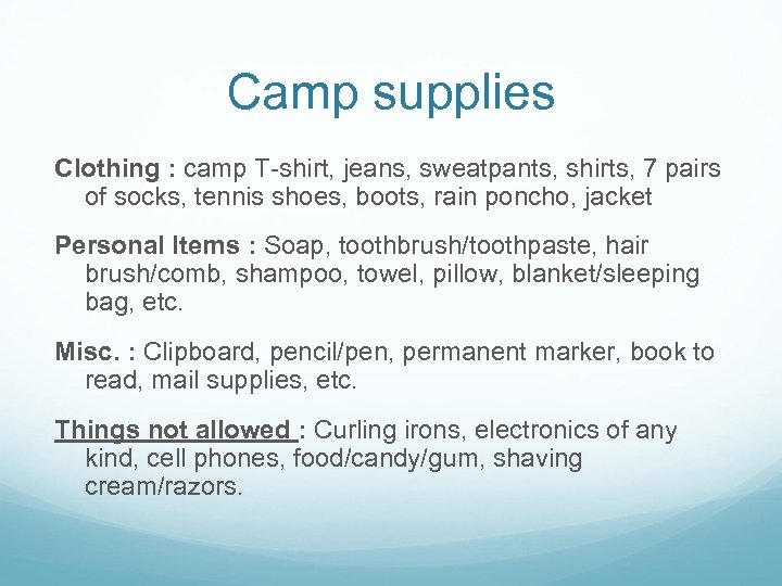 Camp supplies Clothing : camp T-shirt, jeans, sweatpants, shirts, 7 pairs of socks, tennis