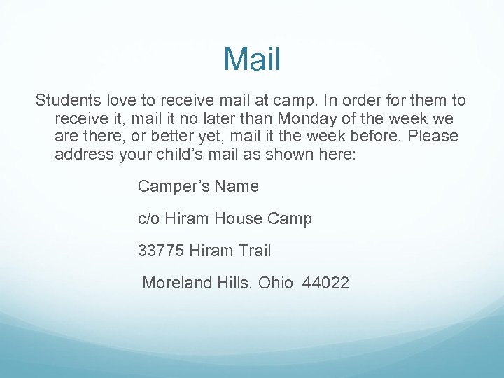 Mail Students love to receive mail at camp. In order for them to receive