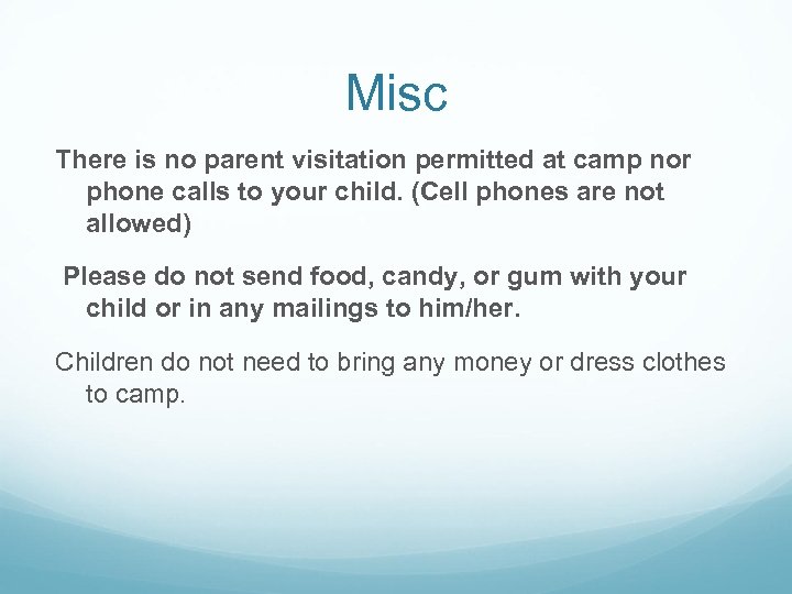 Misc There is no parent visitation permitted at camp nor phone calls to your