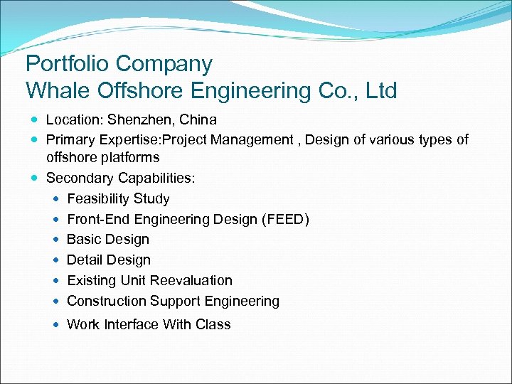 Portfolio Company Whale Offshore Engineering Co. , Ltd Location: Shenzhen, China Primary Expertise: Project