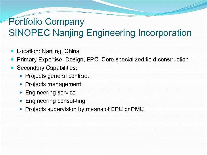 Portfolio Company SINOPEC Nanjing Engineering Incorporation Location: Nanjing, China Primary Expertise: Design, EPC ,
