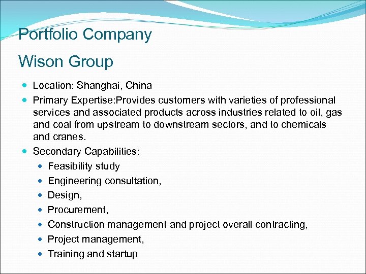 Portfolio Company Wison Group Location: Shanghai, China Primary Expertise: Provides customers with varieties of