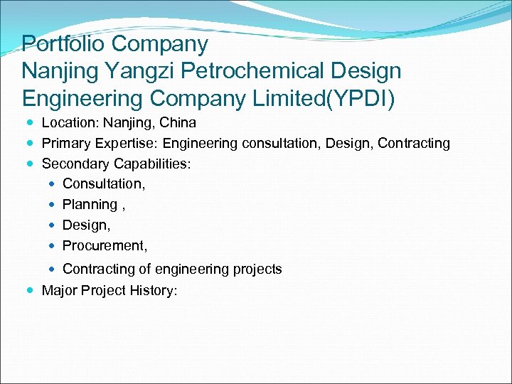 Portfolio Company Nanjing Yangzi Petrochemical Design Engineering Company Limited(YPDI) Location: Nanjing, China Primary Expertise:
