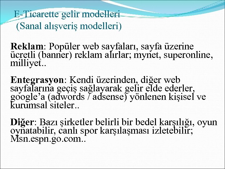 E-Ticarette gelir modelleri (Sanal alışveriş modelleri) Reklam: Popüler web sayfaları, sayfa üzerine ücretli (banner)
