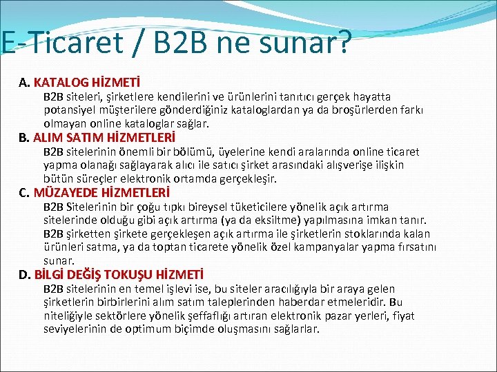 E-Ticaret / B 2 B ne sunar? A. KATALOG HİZMETİ B 2 B siteleri,