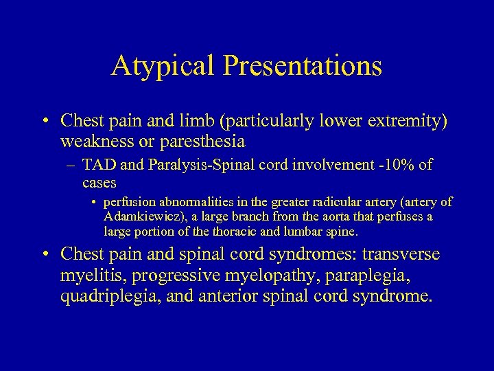 Atypical Presentations • Chest pain and limb (particularly lower extremity) weakness or paresthesia –