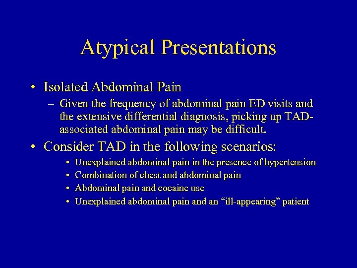 Atypical Presentations • Isolated Abdominal Pain – Given the frequency of abdominal pain ED