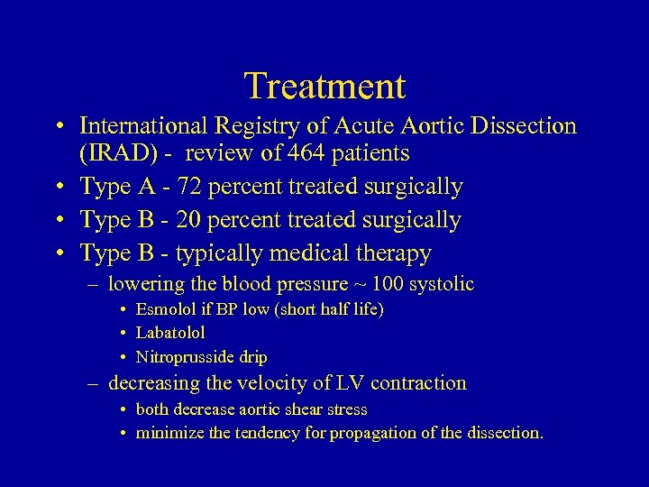 Treatment • International Registry of Acute Aortic Dissection (IRAD) - review of 464 patients