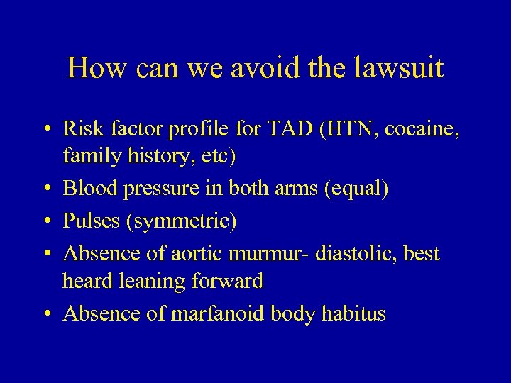 How can we avoid the lawsuit • Risk factor profile for TAD (HTN, cocaine,