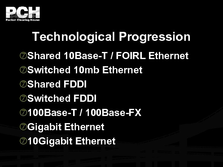 Technological Progression Shared 10 Base-T / FOIRL Ethernet Switched 10 mb Ethernet Shared FDDI